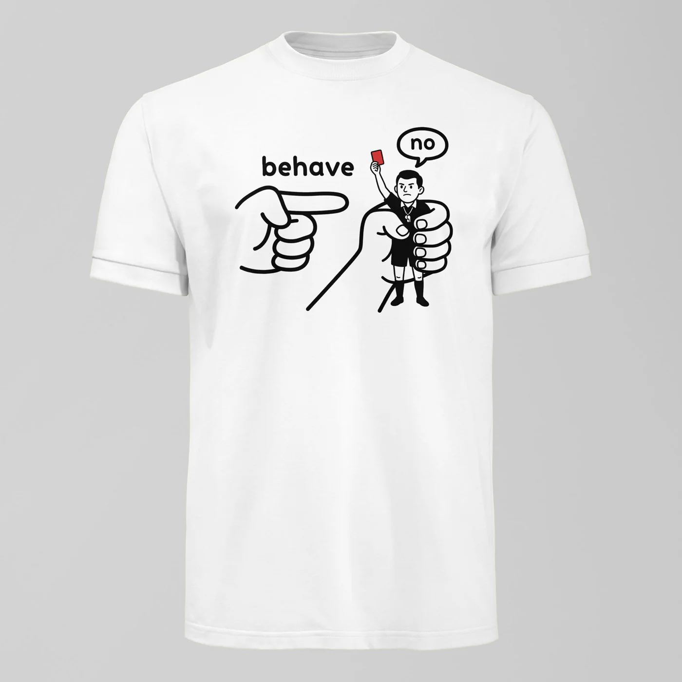 Behave Ref T-Shirt
